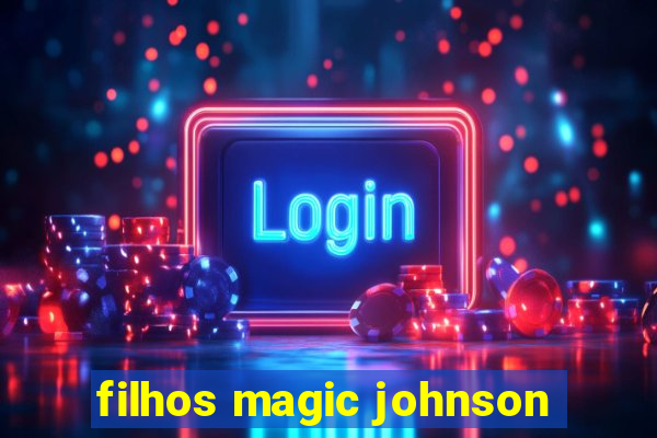 filhos magic johnson